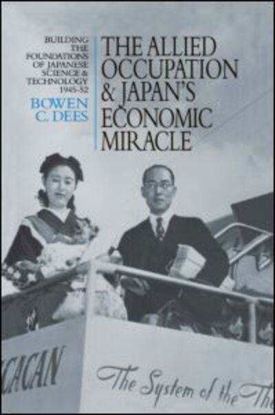 Cover for Bowen C. Dees · The Allied Occupation and Japan's Economic Miracle: Building the Foundations of Japanese Science and Technology 1945-52 - Japan Library (Hardcover Book) (1997)