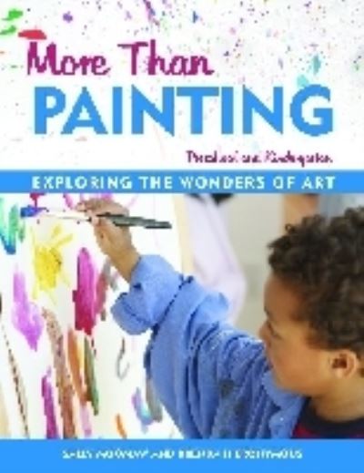 Cover for Sally Moomaw · More Than Painting: Exploring the Wonders of Art in Preschool and Kindergarten (Paperback Book) (1999)