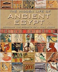 Cover for Clare Gibson · The Hidden Life of Ancient Egypt: Decoding the Secrets of a Lost World (Hardcover Book) (2009)