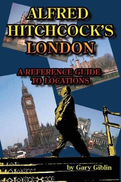 Alfred Hitchcock's London - Gary Giblin - Książki - Midnight Marquee Press, Inc. - 9781887664677 - 13 stycznia 2009