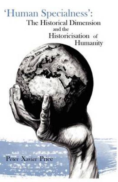 Cover for Peter Xavier Price · 'Human Specialness': The Historical Dimension &amp; the Historicisation of Humanity (Paperback Book) (2012)