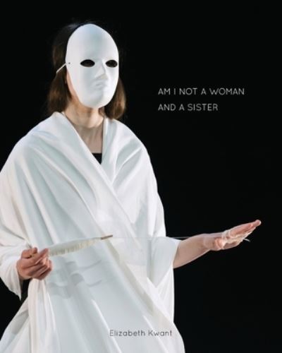 Cover for Elizabeth Kwant · Am I not a woman and a sister (Paperback Book) (2020)