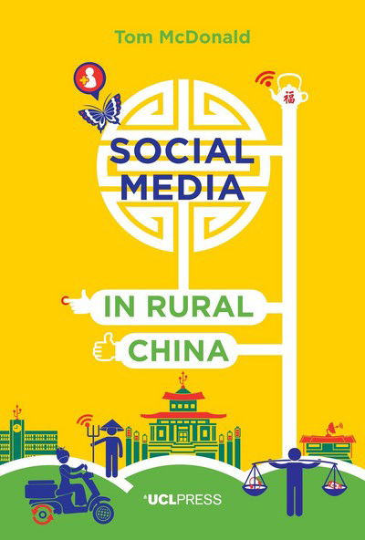 Cover for Tom McDonald · Social Media in Rural China: Social Networks and Moral Frameworks - Why We Post (Hardcover Book) (2016)