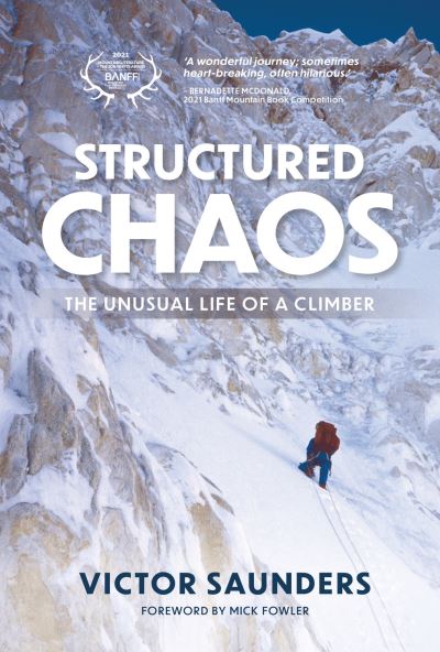 Structured Chaos: The unusual life of a climber - Victor Saunders - Books - Vertebrate Publishing Ltd - 9781912560677 - March 3, 2022