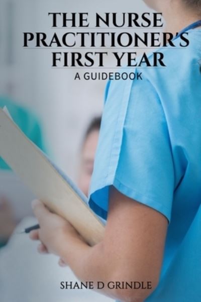 Cover for Shane D Grindle · The Nurse Practitioner's First Year (Paperback Book) (2020)