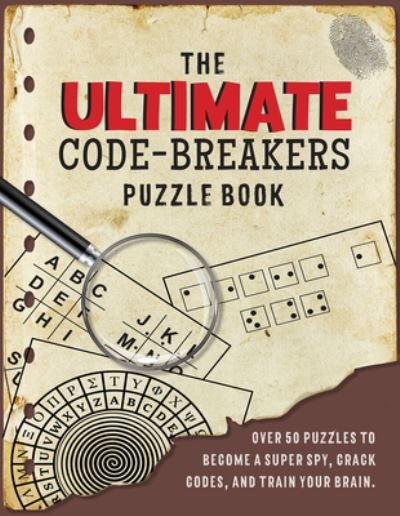 Cover for Dr Gareth Moore · The Ultimate Code Breaker's Puzzle Book: Over 50 Puzzles to become a super spy, crack codes and train your brain (Paperback Book) (2023)