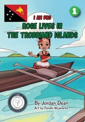 Cover for Jordan Dean · Rose Lives in The Trobriand Islands : I Am PNG (Pocketbok) (2018)
