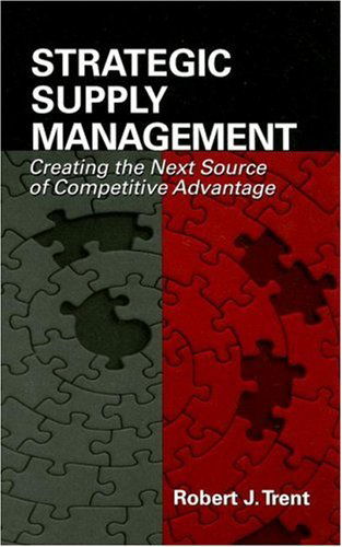 Cover for Robert Trent · Strategic Supply Management: Creating the Next Source of Competitive Advantage (Hardcover Book) (2007)