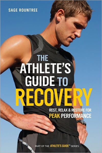 Cover for Sage Rountree · The Athlete's Guide to Recovery: Rest, Relax, and Restore for Peak Performance - The Athlete's Guide (Paperback Book) (2011)