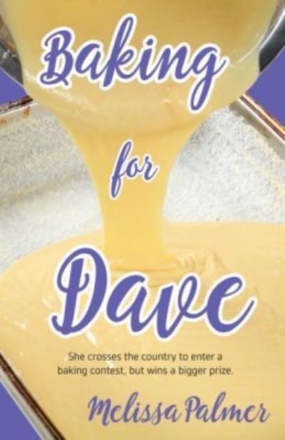 Baking for Dave: She crosses the country to enter a baking contest, but wins a bigger prize - Melissa Palmer - Bücher - Future Horizons Incorporated - 9781935567677 - 30. November 2016