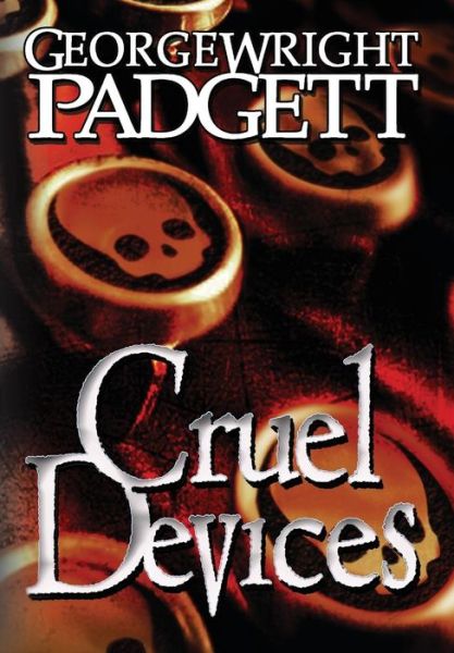 Cover for George Wright Padgett · Cruel Devices (Hardcover Book) (2014)