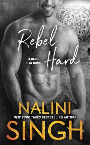 Cover for Nalini Singh · Rebel Hard (Paperback Book) (2018)