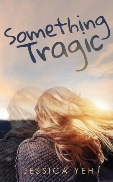 Cover for Jessica Yeh · Something Tragic (Paperback Book) (2017)