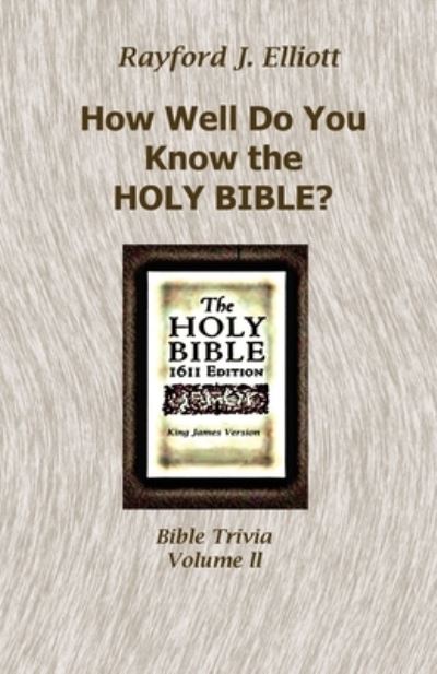 How Well Do You Know the Holy Bible? Volume II - Rayford J Elliott - Książki - Clf Publishing - 9781945102677 - 17 maja 2021