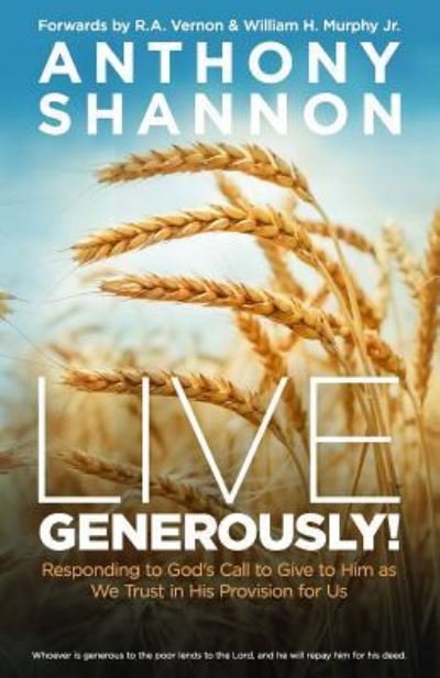 Live Generously! - Anthony Shannon - Bücher - Speak It to Book - 9781945793677 - 30. April 2019