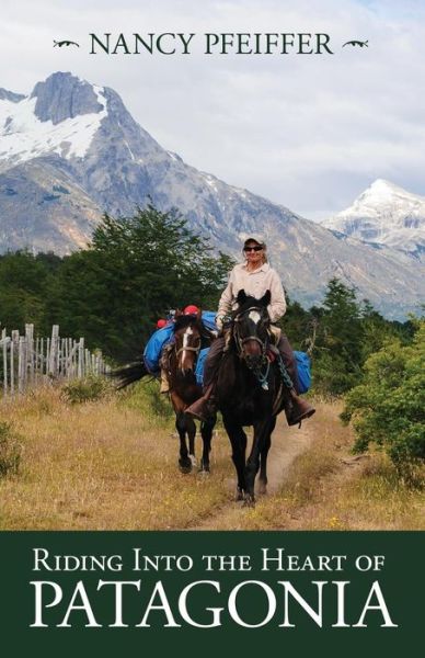 Cover for Nancy Pfeiffer · Riding Into the Heart of Patagonia (Paperback Book) (2018)