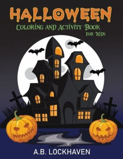 Cover for A B Lockhaven · Halloween Coloring and Activity Book for Kids (Paperback Book) (2020)