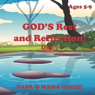 Papa & Mama Goose · GOD'S Rest and Reflection! - Day 7 (Pocketbok) (2020)