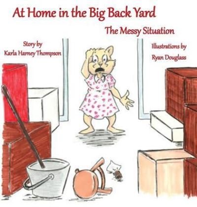 Cover for Karla Harney Thompson · At Home in the Big Back Yard (Hardcover Book) (2018)
