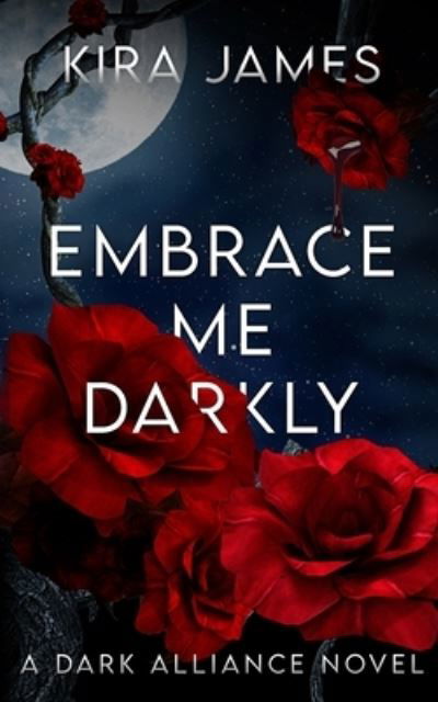 Cover for Kira James · Embrace Me Darkly (Pocketbok) (2022)