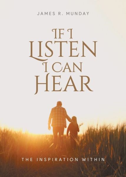 Cover for James R. Munday · If I Listen I Can Hear (Book) (2022)