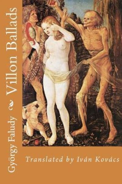 Gyorgy Faludy's Villon Ballads - Gyorgy Faludy - Bøker - Createspace Independent Publishing Platf - 9781975831677 - 18. september 2017