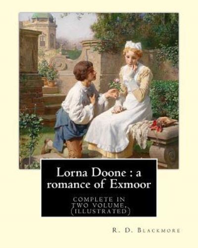 Lorna Doone - R D Blackmore - Books - Createspace Independent Publishing Platf - 9781975860677 - August 28, 2017
