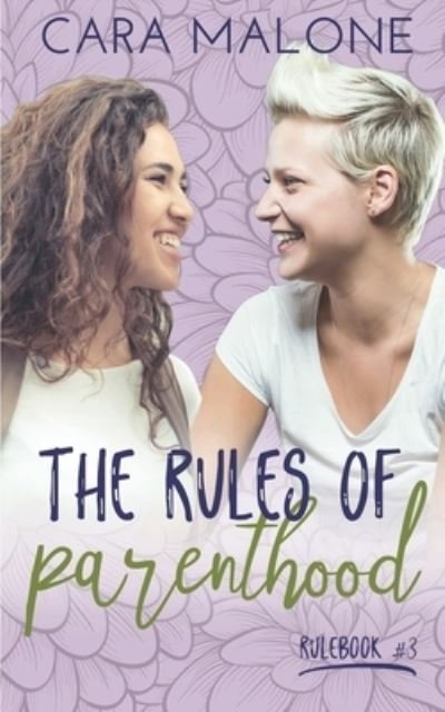 The Rules of Parenthood - Cara Malone - Books - Independently Published - 9781976975677 - January 22, 2018