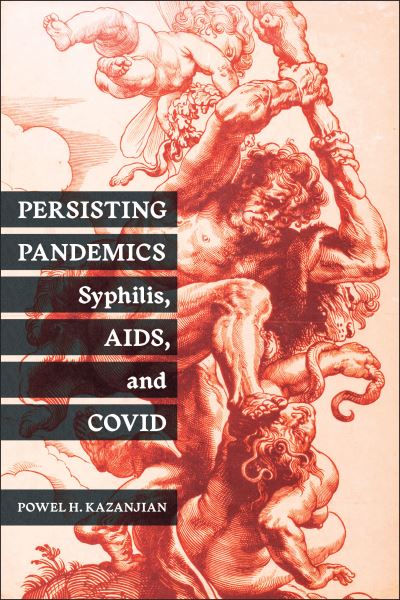 Powel H. Kazanjian · Persisting Pandemics: Syphilis, AIDS, and COVID - Critical Issues in Health and Medicine (Paperback Book) (2024)