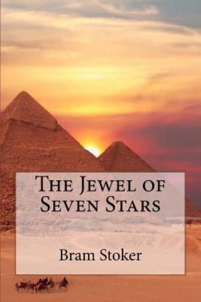 The Jewel of Seven Stars - Bram Stoker - Kirjat - CreateSpace Independent Publishing Platf - 9781986057677 - keskiviikko 28. helmikuuta 2018