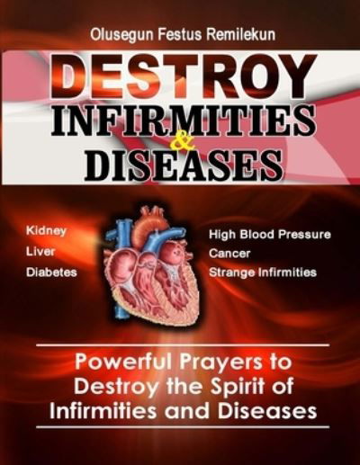 Cover for Olusegun Festus Remilekun · Destroy Infirmities &amp; Diseases (Paperback Book) (2018)