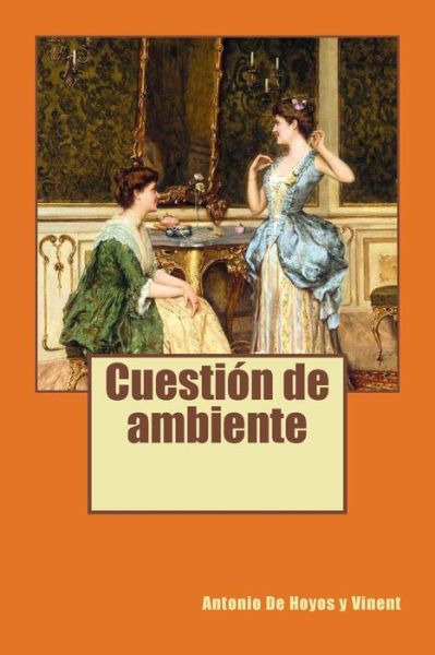 Cover for Antonio De Hoyos y Vinent · Cuestion de ambiente (Paperback Book) (2018)