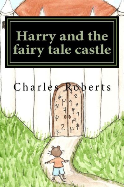 Cover for Charles Roberts · Harry and the fairy tale castle - The Tales of Harry the Mouse (Taschenbuch) (2018)