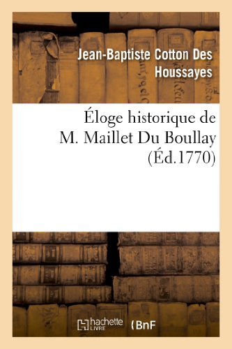 Cover for Cotton Des Houssayes-j-b · Éloge Historique De M. Maillet Du Boullay (Paperback Book) [French edition] (2013)