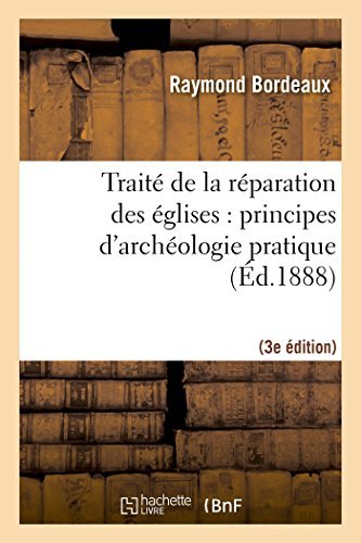 Cover for Bordeaux-r · Traité De La Réparation Des Églises: Principes D'archéologie Pratique (3ème Éd.) (French Edition) (Paperback Book) [French edition] (2014)