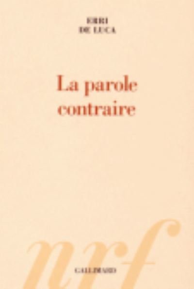 La parole contraire - Erri De Luca - Merchandise - Gallimard - 9782070148677 - January 8, 2015