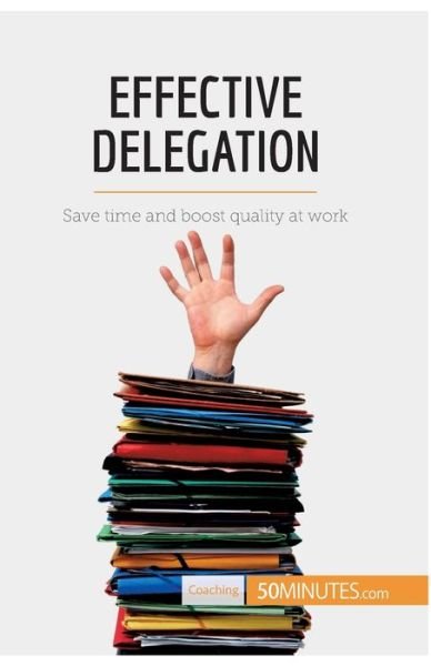 Cover for 50minutes · Effective Delegation (Paperback Book) (2017)