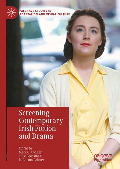 Cover for Screening Contemporary Irish Fiction and Drama - Palgrave Studies in Adaptation and Visual Culture (Hardcover bog) [1st ed. 2022 edition] (2022)