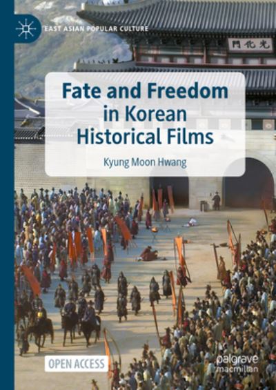 Cover for Kyung Moon Hwang · Fate and Freedom in Korean Historical Films - East Asian Popular Culture (Hardcover Book) [2023 edition] (2023)