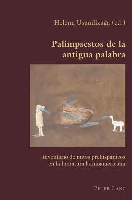 Cover for Palimpsestos De La Antigua Palabra: Inventario De Mitos Prehispaanicos En La Literatura Latinoamericana (Paperback Book) (2013)