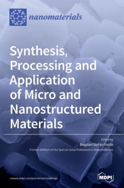 Cover for Bogdan Stefan Vasile · Synthesis, Processing and Application of Micro and Nanostructured Materials (Hardcover Book) (2020)