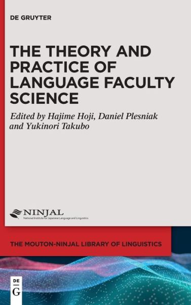 Cover for Hajime Hoji · The Theory and Practice of Language Faculty Science - The Mouton-NINJAL Library of Linguistics [MNLL] (Gebundenes Buch) (2022)