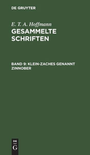 Klein-Zaches Genannt Zinnober - E T a Hoffmann - Books - de Gruyter - 9783111040677 - December 13, 1901