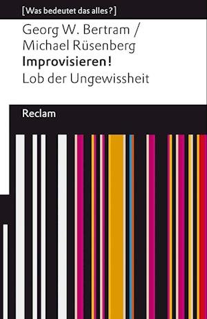 Improvisieren! Lob der Ungewissheit - Georg W. Bertram - Książki - Reclam Philipp Jun. - 9783150113677 - 8 października 2021