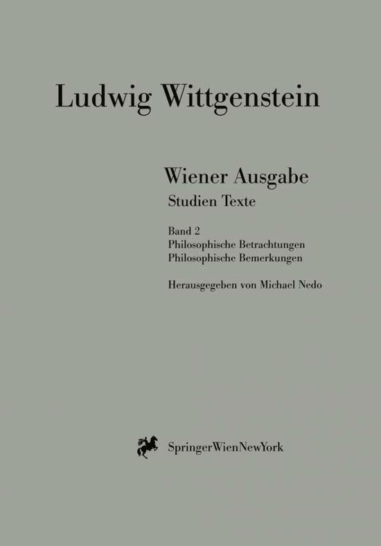 Cover for L Wittgenstein · Wiener Ausgabe Studien Texte: Band 2: Philosophische Betrachtungen. Philosophische Bemerkungen. (Paperback Bog) [1999 edition] (1999)