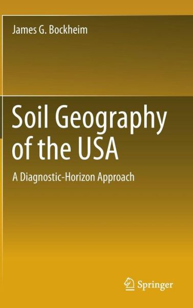 Cover for James G. Bockheim · Soil Geography of the USA: A Diagnostic-Horizon Approach (Hardcover Book) (2014)