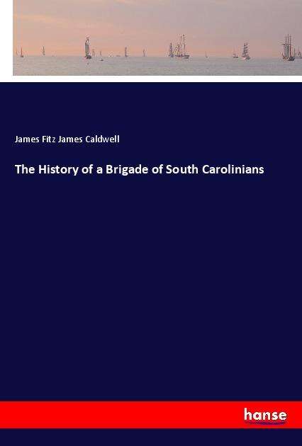 Cover for Caldwell · The History of a Brigade of So (Book)