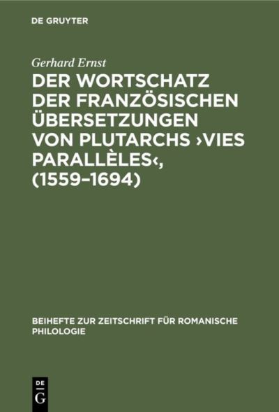 Cover for Gerhard Dr. phil. Ernst · Der Wortschatz der franzo?sischen U?bersetzungen von Plutarchs &quot;Vies paralle?les (Book) [1. Aufl. edition] (1977)
