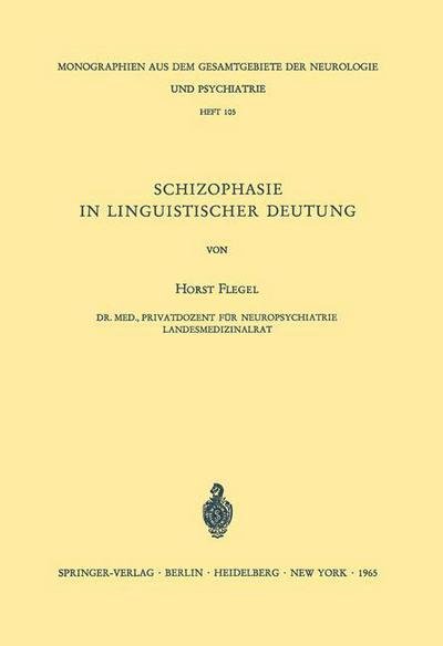 Cover for H Flegel · Schizophasie in Linguistischer Deutung - Monographien Aus Dem Gesamtgebiete der Neurologie Und Psychi (Paperback Bog) [German edition] (1965)