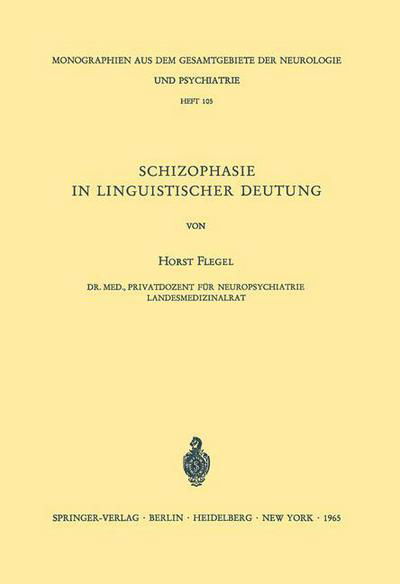 Cover for H Flegel · Schizophasie in Linguistischer Deutung - Monographien Aus Dem Gesamtgebiete der Neurologie Und Psychi (Paperback Book) [German edition] (1965)